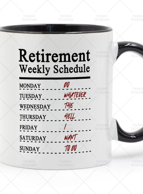 Retirement weekly schedule 退休计划表礼物 咖啡陶瓷马克杯水杯