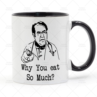 Why You Eat So Much 沉重人生 Dr. Nowzaradan马克杯 陶瓷咖啡杯