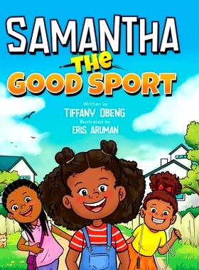 预订 Samantha the Good Sport: Kids Book about Sportsmanship, Kindness, Respect and Perseverance: 9781959075172