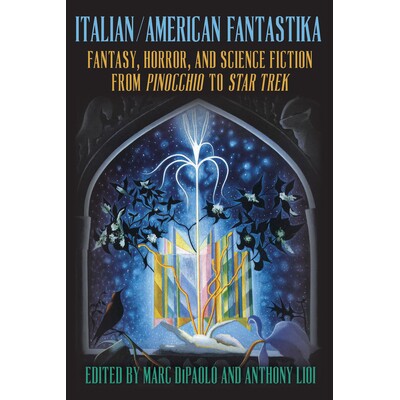 预订 Italian/American Fantastika: Fantasy, Horror, and Science Fiction from Pinocchio to Star Trek 9798855805635