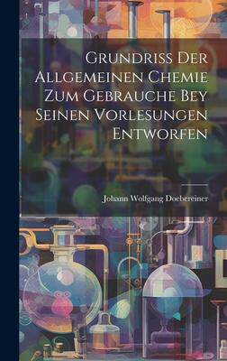 [预订]Grundriss Der Allgemeinen Chemie Zum Gebrauche Bey Seinen Vorlesungen Entworfen 9781020962509