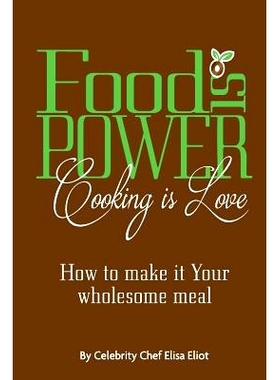 预订 Food Is Power Cooking Is Love: How to Make It Your Wholesome Meal: 9781535250764