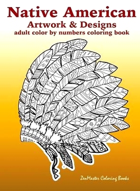 预订 Adult Color By Numbers Coloring Book of Native American Artwork and Designs: Native American Color by Number Colori