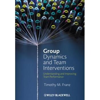 预订 Group Dynamics and Team Interventions: Understanding and Improving Team Performance 集体动态与团队干预：了解与提高