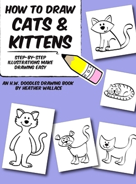 预订 How to Draw Cats and Kittens: Step-by-Step Illustrations Make Drawing Easy: 9781492110934