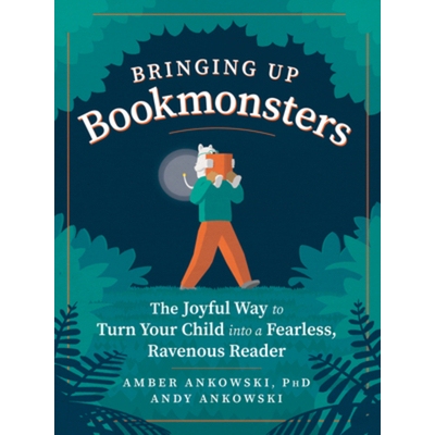 预订 Bringing Up Bookmonsters: The Joyful Way to Turn Your Child into a Fearless, Ravenous Reader 培养书虫：让你的孩子成