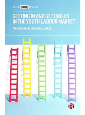 预订 Getting in and Getting on in the Youth Labour Market: Governing Young People’s Employability in Regional Context