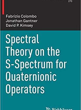 【预售】Spectral Theory on the S-Spectrum for Quaternionic Operators