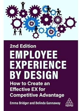 预订 Employee Experience by Design: How to Create an Effective EX for Competitive Advantage 设计员工体验: 9781398614369