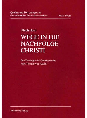 预订 Wege in die Nachfolge Christi: Die Theologie des Ordensstandes nach Thomas von Aquin: 9783050042398
