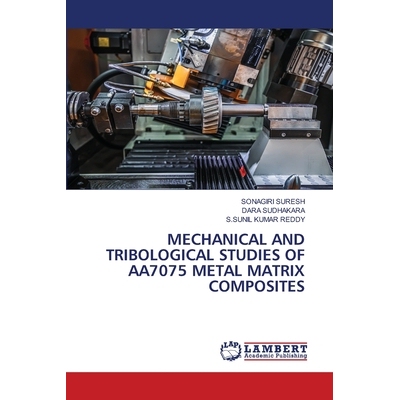 预订 Mechanical and Tribological Studies of Aa7075 Metal Matrix Composites: 9786138265900