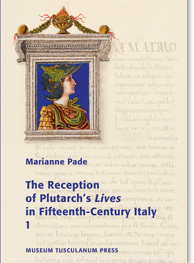 【预订】The Reception of Plutarch’s Lives in Fifteenth-Century Italy 2 Vol 9788763505321