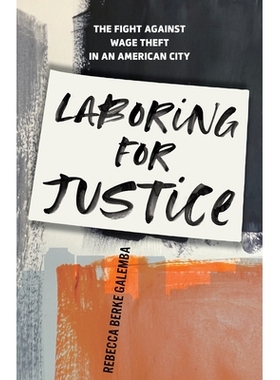 预订 Laboring for Justice: The Fight Against Wage Theft in an American City 为正义而劳动：打击美国城市工资盗窃的斗争: 97