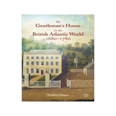 预订 The Gentleman's House in the British Atlantic World 1680-1780