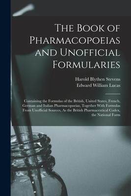 [预订]The Book of Pharmacopoeias and Unofficial Formularies: Containing the Formulas of the British, Unite 9781016042314