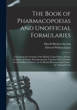 [预订]The Book of Pharmacopoeias and Unofficial Formularies: Containing the Formulas of the British, Unite 9781016042314