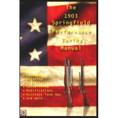 预订 The M1903 Springfield Performance Tuning Manual: Gunsmithing tips for modifying your M1903, M1903A3 and M1903A4 rif