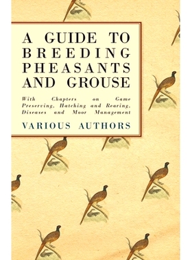 预订 A Guide to Breeding Pheasants and Grouse - With Chapters on Game Preserving, Hatching and Rearing, Diseases and Moo
