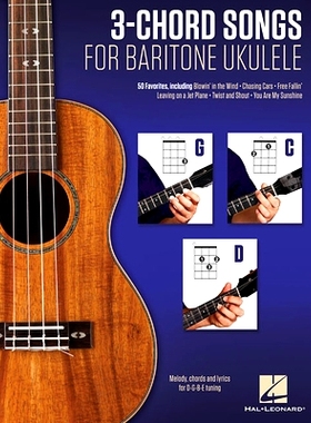 预订 3-Chord Songs for Baritone Ukulele (G-C-D): Melody, Chords and Lyrics for D-G-B-E Tuning: 9781495057632
