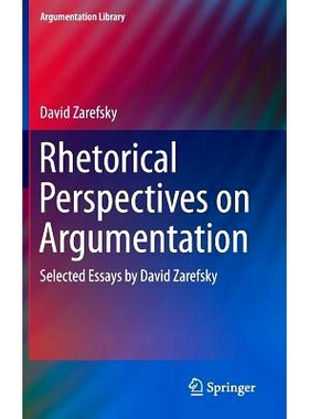 预订 Rhetorical Perspectives on Argumentation: Selected Essays by David Zarefsky 论证修辞学展望：大卫·扎尔夫斯基文集: 9