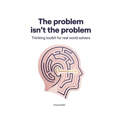 预订 The Problem isn’t the Problem - Thinking Toolkit for real world solvers: Unlock Root-Cause Thinking, Build Powerfu