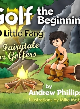 预订 Golf the Beginning: Go Little Fang: A Fairytale for Golfers: 9781087868691