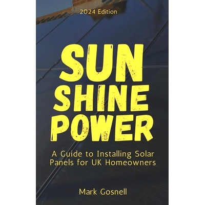 预订 Sunshine Power: A Comprehensive Guide to Installing Solar Panels for UK Homeowners: 9798386318703
