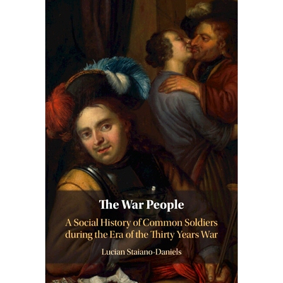 预订 The War People: A Social History of Common Soldiers during the Era of the Thirty Years War 战争中的人：三十年战争时