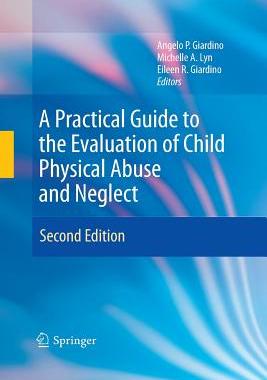 【预订】A Practical Guide to the Evaluation of Child Physical Abuse and Neglect