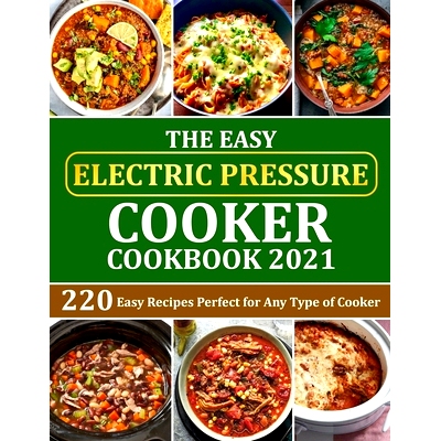 预订 The Easy Electric Pressure Cooker Cookbook 2021: 220 Easy Recipes Perfect for Any Type of Cooker: 9798473184372