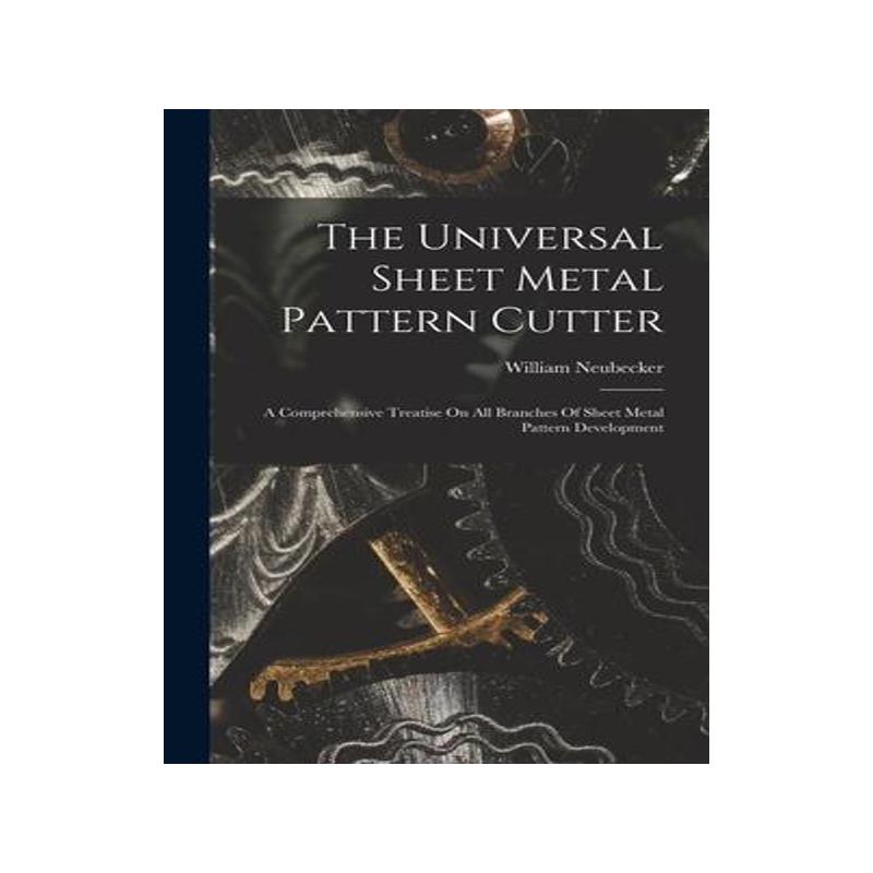 [预订]The Universal Sheet Metal Pattern Cutter; A Comprehensive Treatise On All Branches Of Sheet Metal Pa 9781015834132