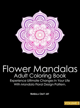 预订 Flower Mandalas Adult Coloring Book Volume 3: Experience Ultimate Changes In Your Life With Unique Mandala Floral D