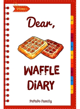 预订 Dear, Waffle Diary: Make An Awesome Month With 30 Best Waffle Recipes! (Waffle Cookbook, Waffle Maker Cookbook, Waf