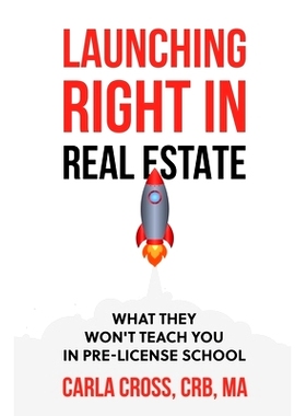 预订 Launching Right in Real Estate: What They Won’t Teach You in Pre-License School: What They Won’t Teach You in Pre