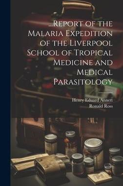 [预订]...Report of the Malaria Expedition of the Liverpool School of Tropical Medicine and Medical Parasit 9781020299223