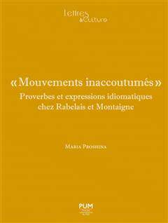 [预订]Mouvements inaccoutumés : proverbes et expressions idiomatiques chez Rabelais et Montaigne 9782810712366