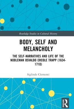 [预订]Body, Self and Melancholy: The Self-Narratives and Life of the Nobleman Osvaldo Ercole Trapp (1634-1 9781032440613