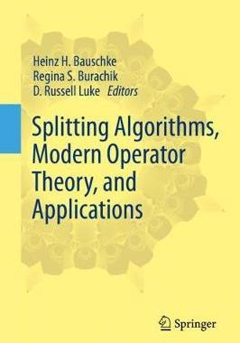【预订】Splitting Algorithms, Modern Operator Theory, and Applications