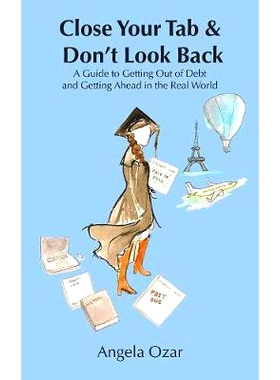 预订 Close Your Tab & Don’t Look Back: A Guide to Getting Out of Debt and Getting Ahead in the Real World: 978153203450