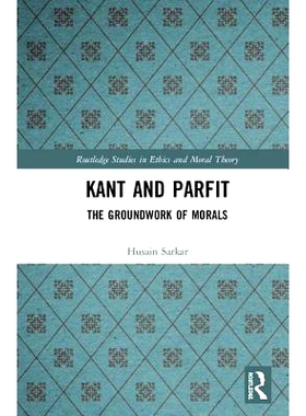 预订 Kant and Parfit: The Groundwork of Morals 康德与帕菲特：道德基础: 9781138351479