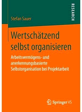 预订 Wertschätzend selbst organisieren: Arbeitsvermögens- und anerkennungsbasierte Selbstorganisation bei Projektarbei