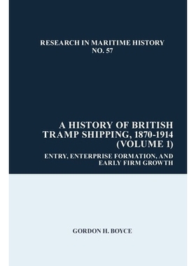 预订 History of British Tramp Shipping, 1870-1914 (Volume 1): Entry, Enterprise Formation, and Early Firm Growth 英国不