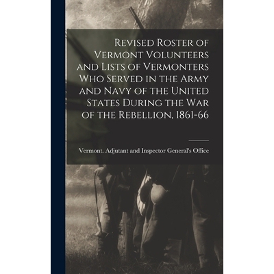 预订 Revised Roster of Vermont Volunteers and Lists of Vermonters who Served in the Army and Navy of the United States D