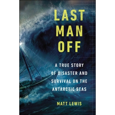 预订 Last Man Off: A True Story of Disaster and Survival on the Antarctic Seas: 9780147515346