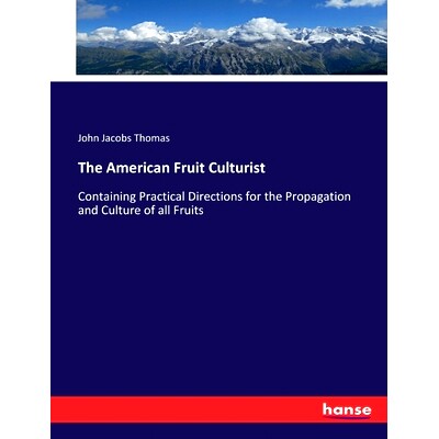 预订 The American Fruit Culturist: Containing Practical Directions for the Propagation and Culture of all Fruits: 978333