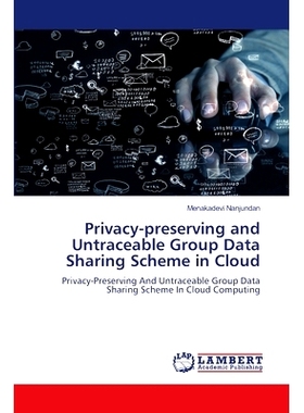 预订 Privacy-preserving and Untraceable Group Data Sharing Scheme in Cloud: 9786207998616