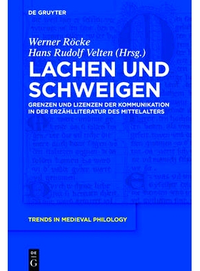 预订 Lachen und Schweigen: Grenzen und Lizenzen der Kommunikation in der Erzählliteratur des Mittelalters: 978311025399