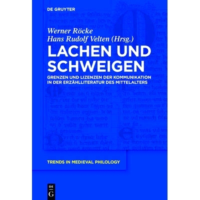 预订 Lachen und Schweigen: Grenzen und Lizenzen der Kommunikation in der Erzählliteratur des Mittelalters: 978311025399