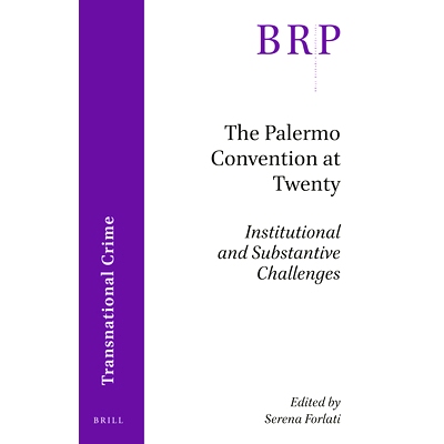 预订 The Palermo Convention at Twenty: Institutional and Substantive Challenges 《巴勒莫公约》二十周年：体制的和实质的挑