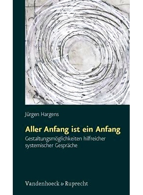 预订 Aller Anfang ist ein Anfang: Gestaltungsmöglichkeiten hilfreicher systemischer Gespräche 每一个开始*是一个开始：